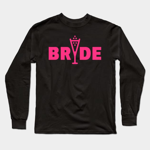 Bride Bubbly (Hen Night / Bachelorette Party / Neon Pink) Long Sleeve T-Shirt by MrFaulbaum